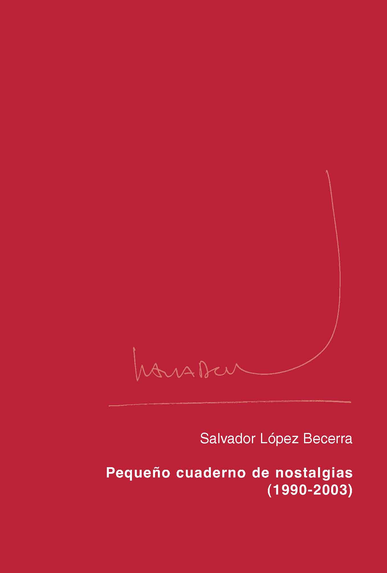 PEQUE�O CUADERNO DE NOSTALGIAS (1990-2003) de SALVADOR L�PEZ BECERRA. Haga clic para ver m&aacute;s detalles