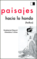 PAISAJES HACIA LO HONDO (Haikus) de MONTSERRAT DOUCET. Haga clic para ver m&aacute;s detalles