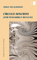 C�RCULO ADSCRITO (Por Penumbra y Reflejo) de JORGE VILLALMANZO. Haga clic para ver m&aacute;s detalles