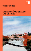 OYENDO C�MO CRECEN LAS ORTIGAS de WALDO SANTOS. Haga clic para ver m&aacute;s detalles