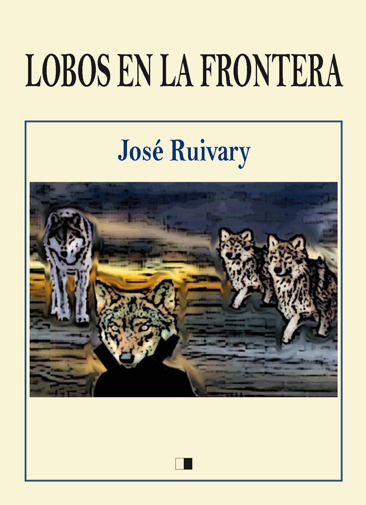 LOBOS EN LA FRONTERA de JOS� RUIVARY. Haga clic para ver m&aacute;s detalles